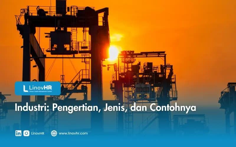 Industri: Pengertian, Jenis, dan Contohnya