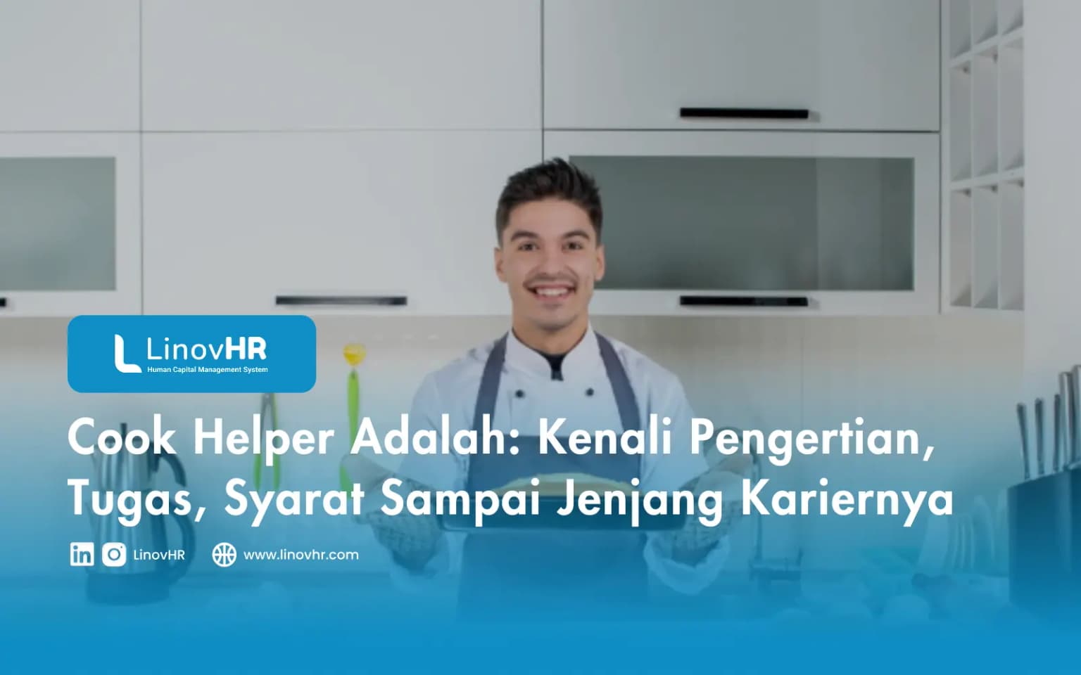 Cook Helper Adalah: Kenali Pengertian, Tugas, Syarat Sampai Jenjang Kariernya