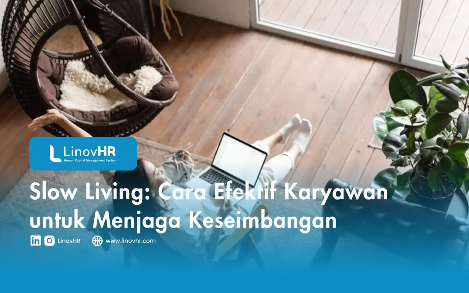 Slow Living: Cara Efektif Karyawan untuk Menjaga Keseimbangan
