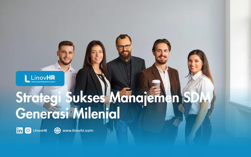 Strategi Sukses Manajemen SDM Generasi Milenial