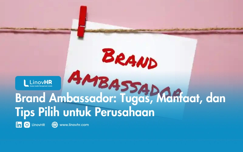 Brand Ambassador: Tugas, Manfaat, dan Tips Pilih untuk Perusahaan