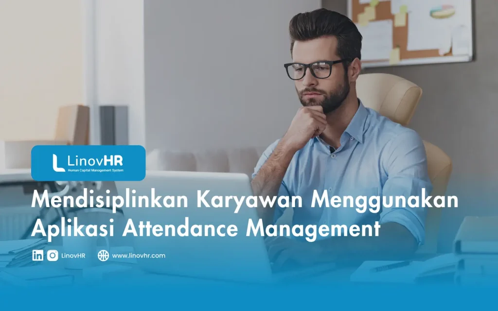 Mendisiplinkan Karyawan Menggunakan Aplikasi Attendance Management