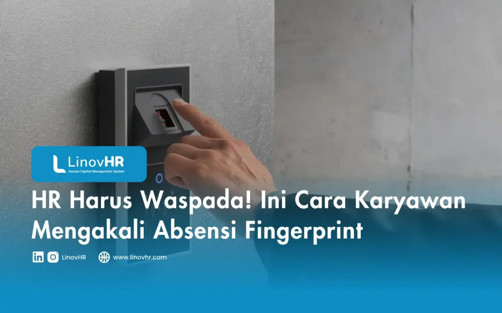 HR Harus Waspada! Ini Cara Karyawan Mengakali Absensi Fingerprint