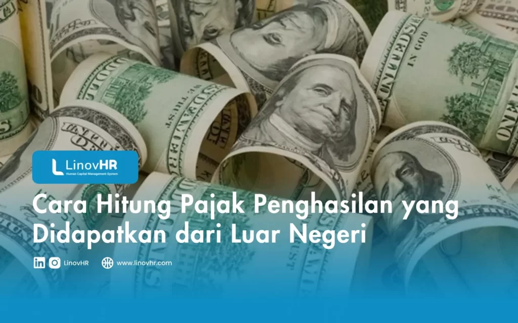 Cara Hitung Pajak Penghasilan yang Didapatkan dari Luar Negeri