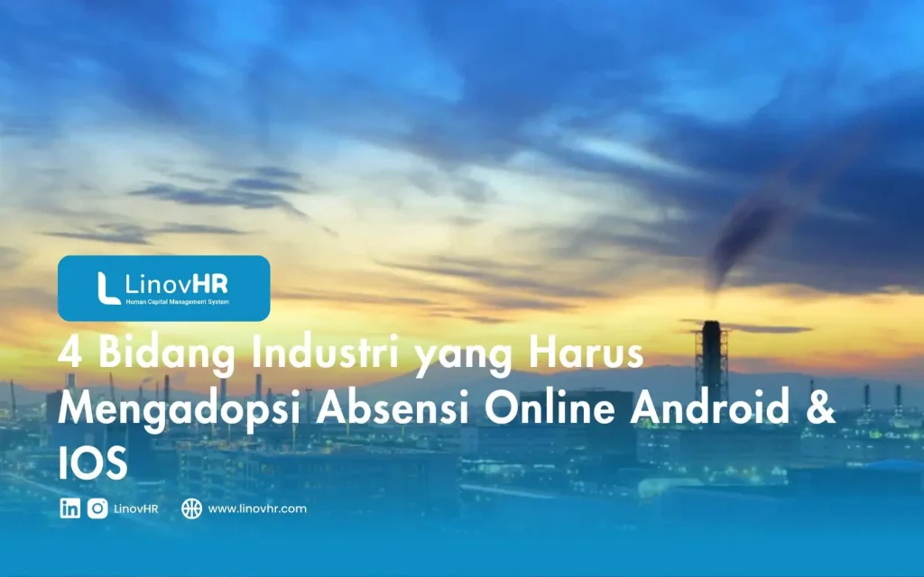 4 Bidang Industri yang Harus Mengadopsi Absensi Online Android & IOS