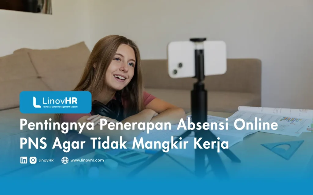 Pentingnya Penerapan Absensi Online PNS Agar Tidak Mangkir Kerja