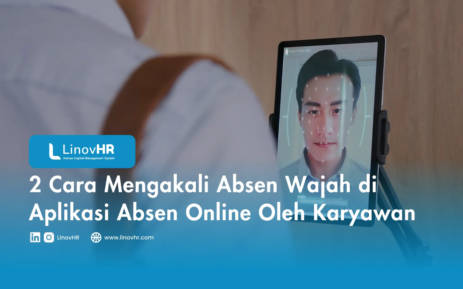 2 Cara Mengakali Absen Wajah di Aplikasi Absen Online Oleh Karyawan