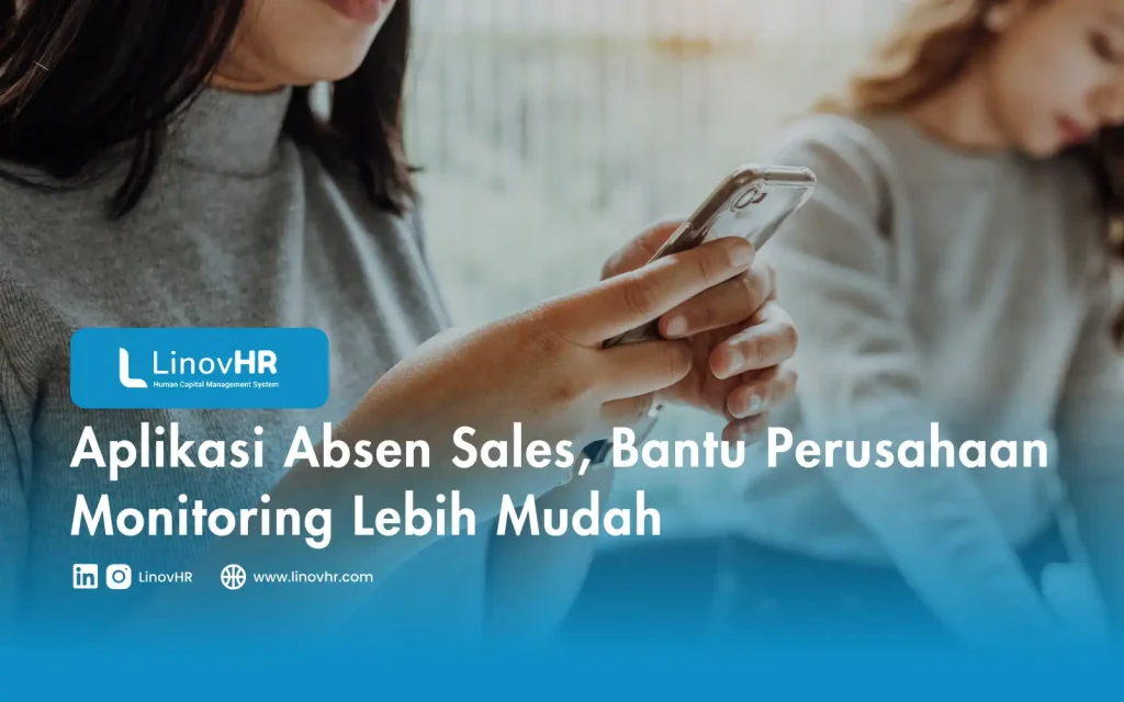 Aplikasi Absen Sales, Bantu Perusahaan Monitoring Lebih Mudah