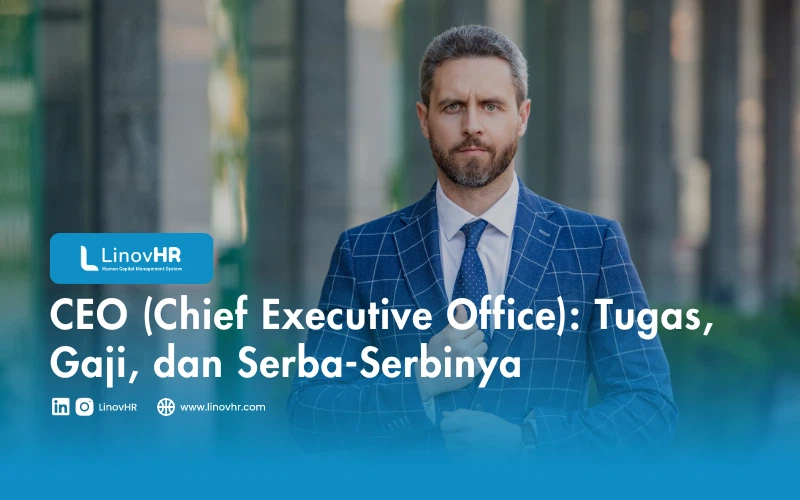 CEO (Chief Executive Office): Tugas, Gaji, dan Serba-Serbinya