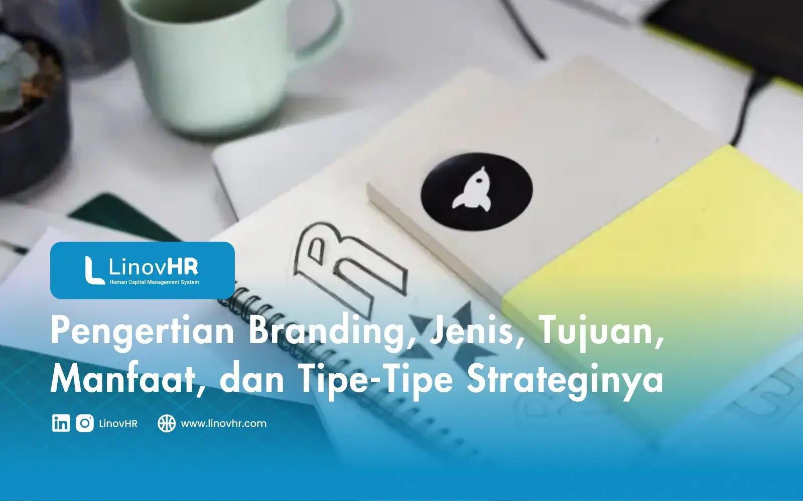 Pengertian Branding, Jenis, Tujuan, Manfaat, dan Tipe-Tipe Strateginya