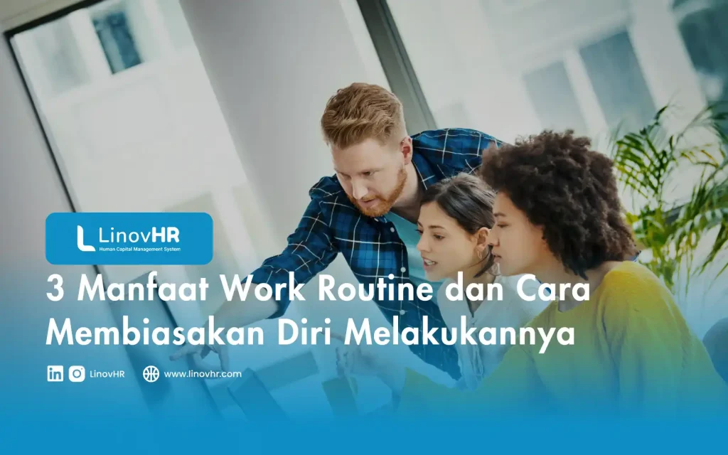 3 Manfaat Work Routine dan Cara Membiasakan Diri Melakukannya