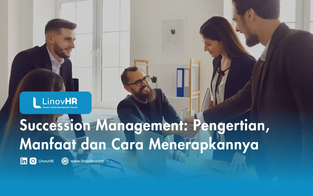 Succession Management Pengertian, Manfaat dan Cara Menerapkannya