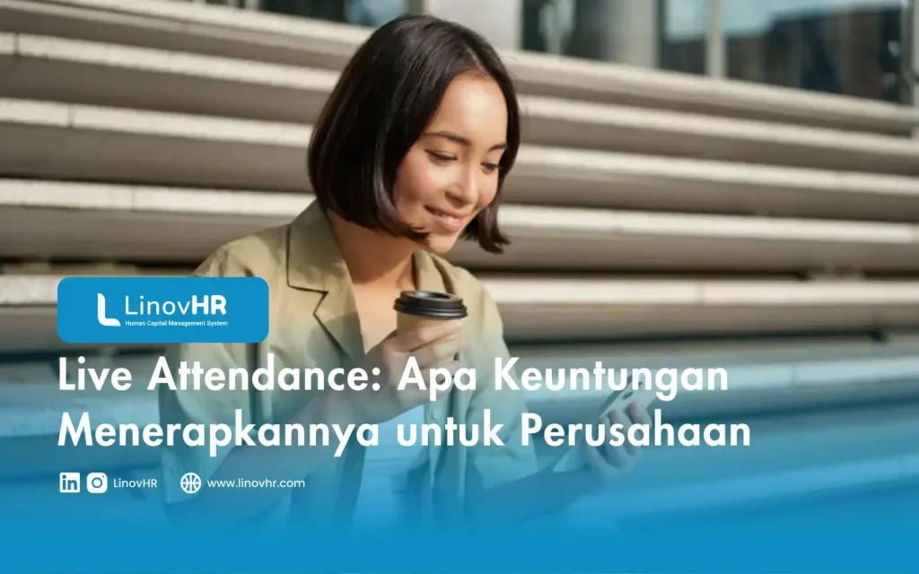 Live Attendance Apa Keuntungan Menerapkannya untuk Perusahaan