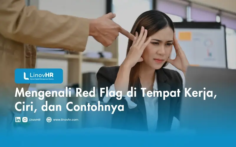 Mengenali Red Flag di Tempat Kerja, Ciri, dan Contohnya
