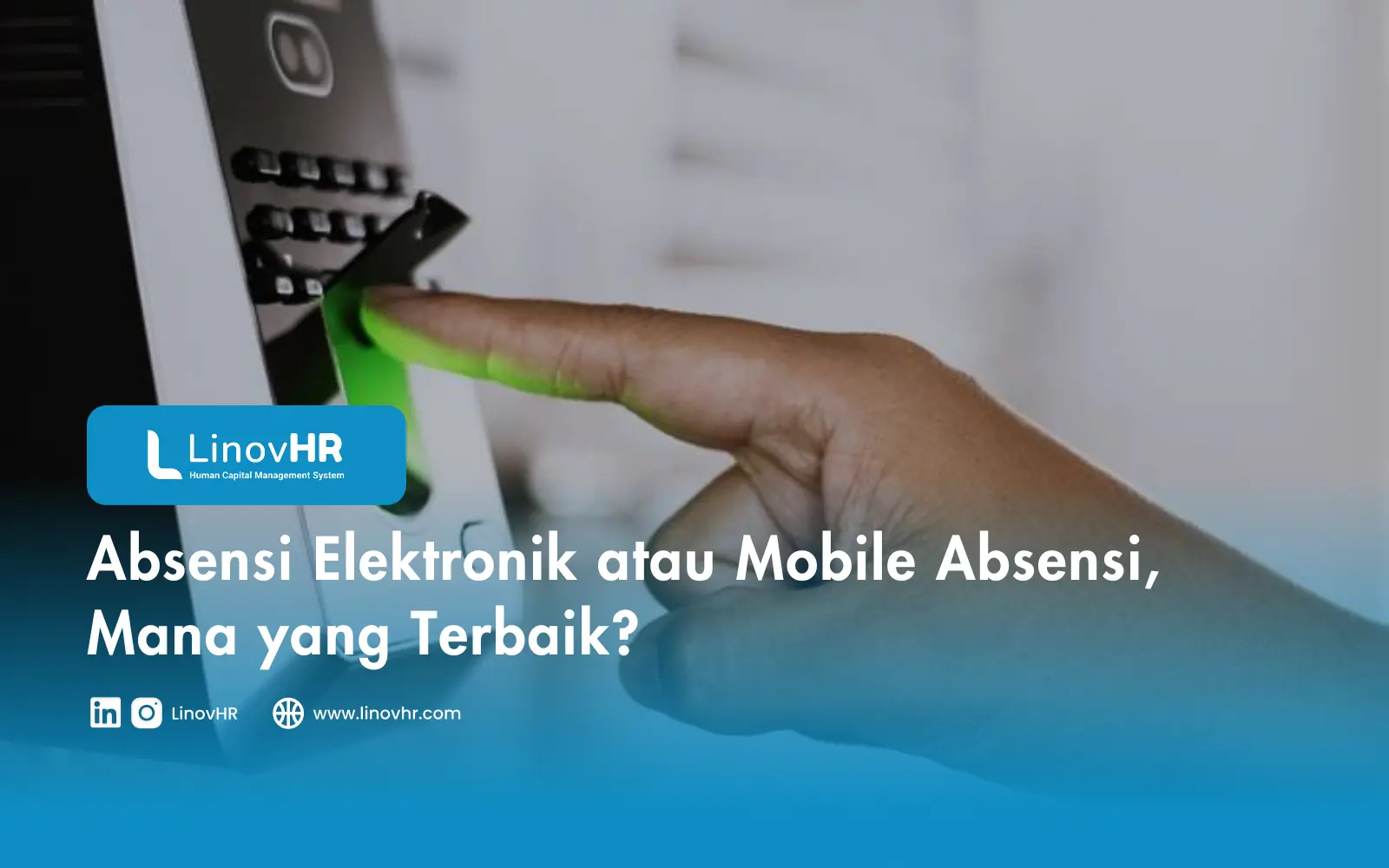 Absensi Elektronik atau Mobile Absensi, Mana yang Terbaik?