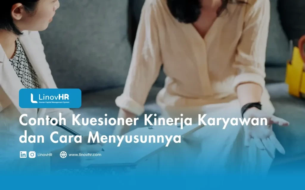 Contoh Kuesioner Kinerja Karyawan dan Cara Menyusunnya