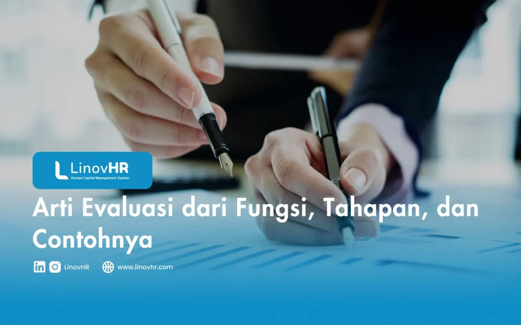 Arti Evaluasi dari Fungsi, Tahapan, dan Contohnya