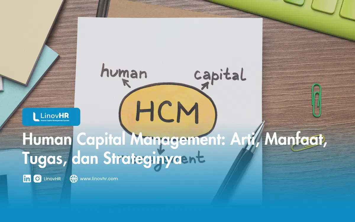 Human Capital Management: Arti, Manfaat, Tugas, dan Strateginya