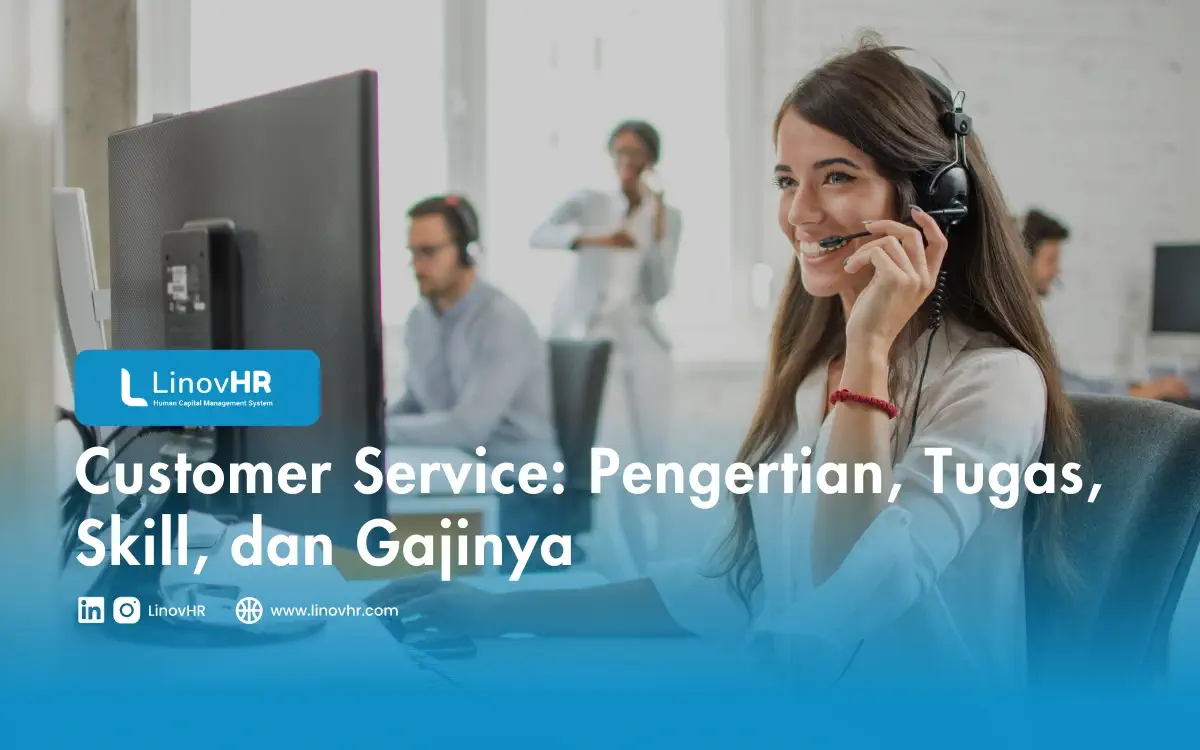 Customer Service: Pengertian, Tugas, Skill, dan Gajinya