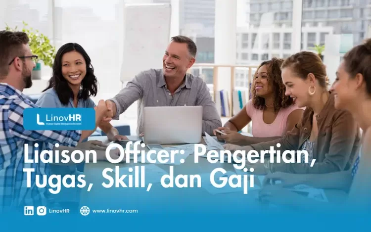 Liaison Officer: Pengertian, Tugas, Skill, Dan Gaji - LinovHR