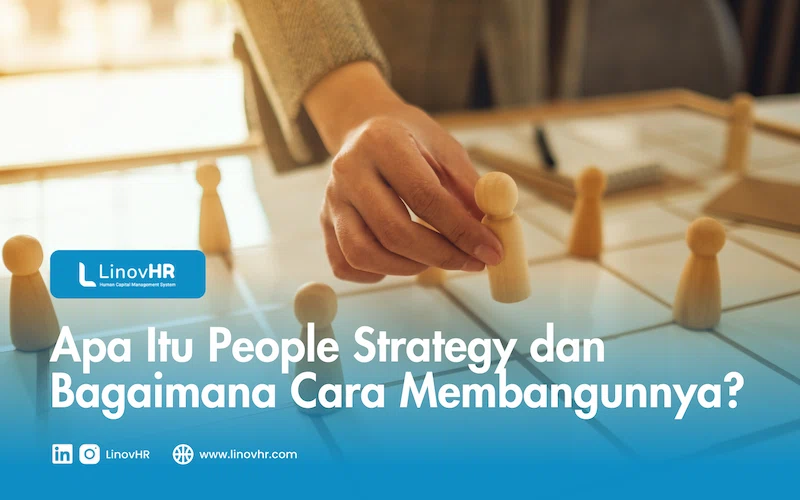 Apa Itu People Strategy dan Bagaimana Cara Membangunnya?