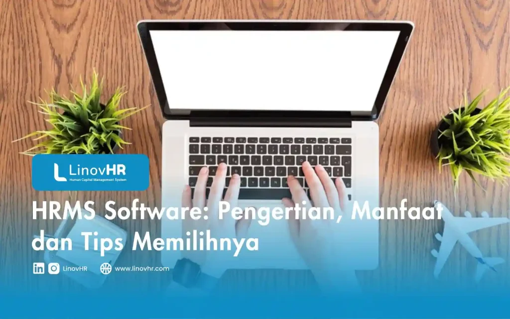 HRMS Software Pengertian, Manfaat dan Tips Memilihnya