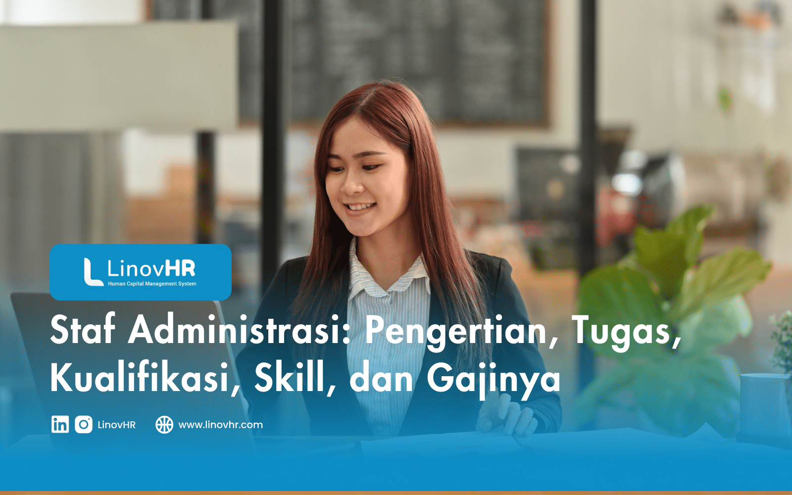 Staf Administrasi: Pengertian, Tugas, Kualifikasi, Skill, dan Gajinya