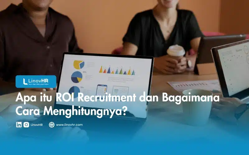 Apa itu ROI Recruitment dan Bagaimana Cara Menghitungnya?