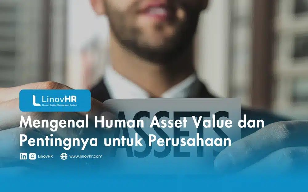 Mengenal Human Asset Value dan Pentingnya untuk Perusahaan