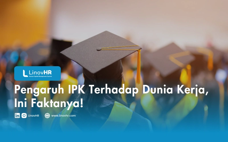 Pengaruh IPK Terhadap Dunia Kerja, Ini Faktanya!