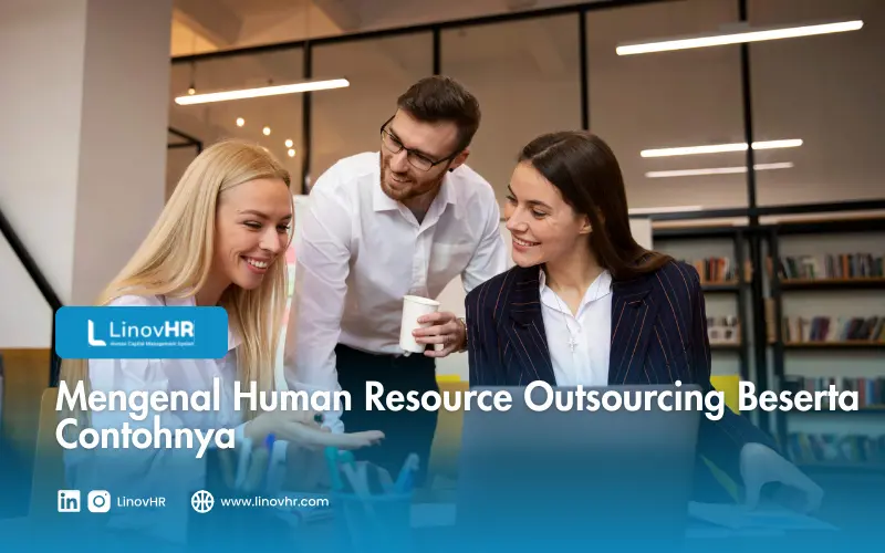 Mengenal Human Resource Outsourcing Beserta Contohnya