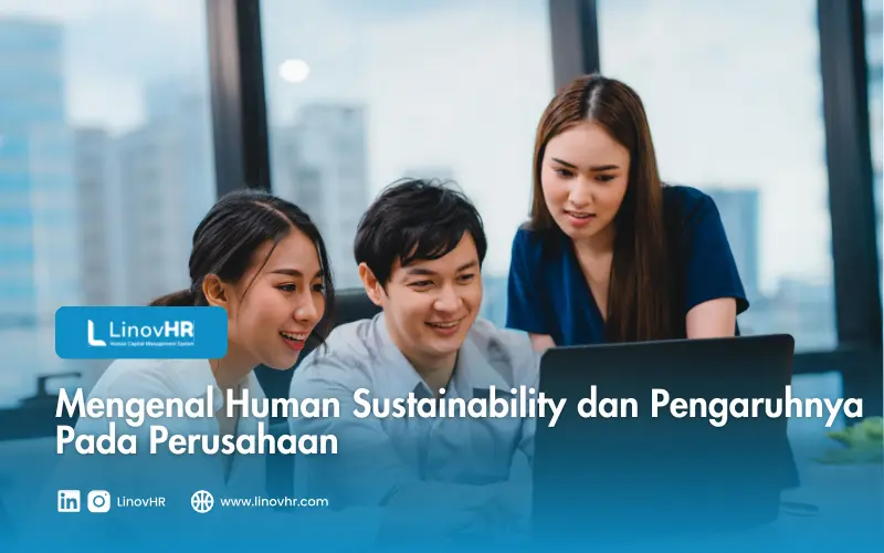 Mengenal Human Sustainability dan Pengaruhnya Pada Perusahaan