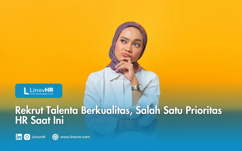 Rekrut Talenta Berkualitas, Salah Satu Prioritas HR Saat Ini