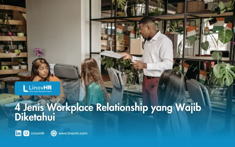 4 Jenis Workplace Relationship yang Wajib Diketahui