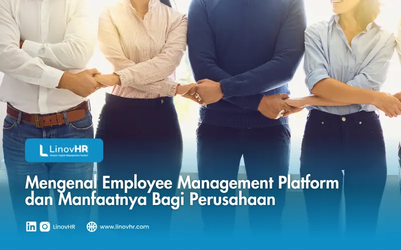 Mengenal Employee Management Platform dan Manfaatnya Bagi Perusahaan