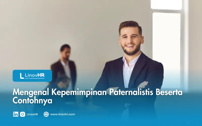 Mengenal Kepemimpinan Paternalistis Beserta Contohnya