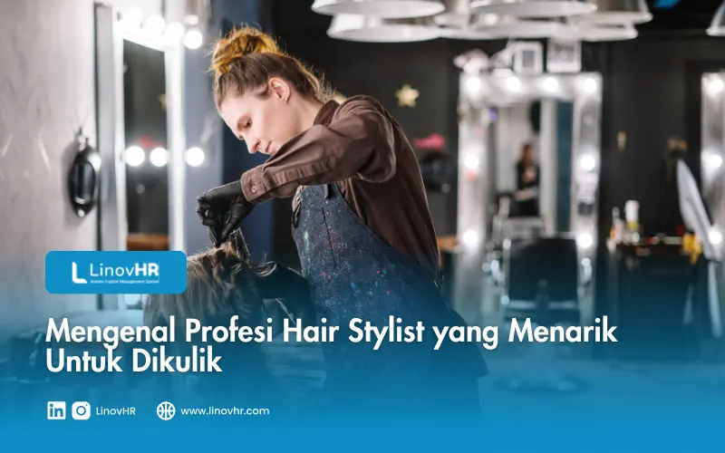 Mengenal Profesi Hair Stylist yang Menarik Untuk Dikulik