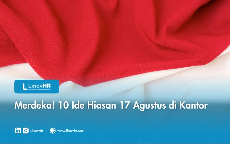 Merdeka! 10 Ide Hiasan 17 Agustus di Kantor