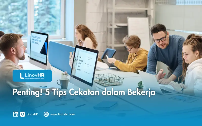 Penting! 5 Tips Cekatan dalam Bekerja