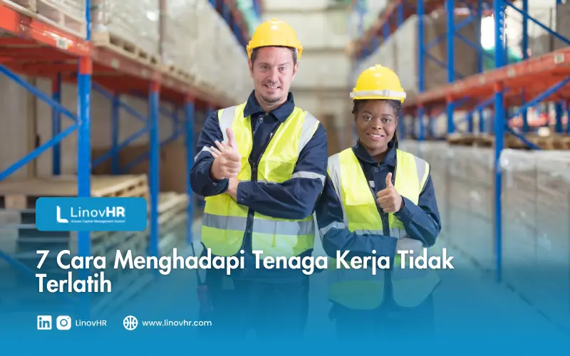 7 Cara Menghadapi Tenaga Kerja Tidak Terlatih