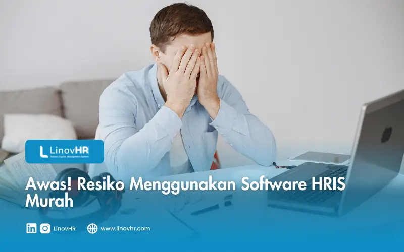 Awas! Resiko Menggunakan Software HRIS Murah