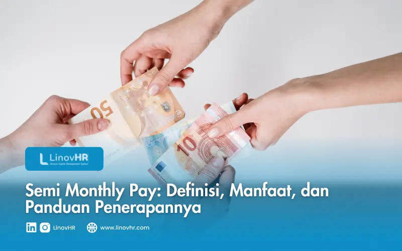 Semi Monthly Pay Definisi, Manfaat, dan Panduan Penerapannya