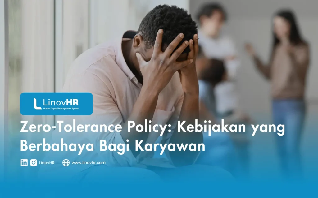 Zero-Tolerance Policy: Kebijakan yang Berbahaya Bagi Karyawan