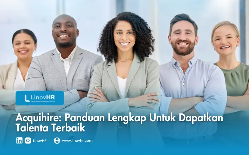 Acquihire Panduan Lengkap Untuk Dapatkan Talenta Terbaik