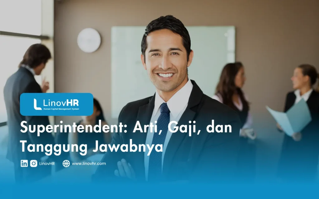 Arti Superintendent, Gaji, dan Tanggung Jawabnya