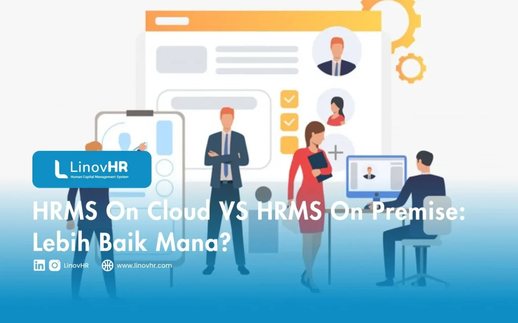 HRMS On Cloud VS HRMS On Premise: Lebih Baik Mana?