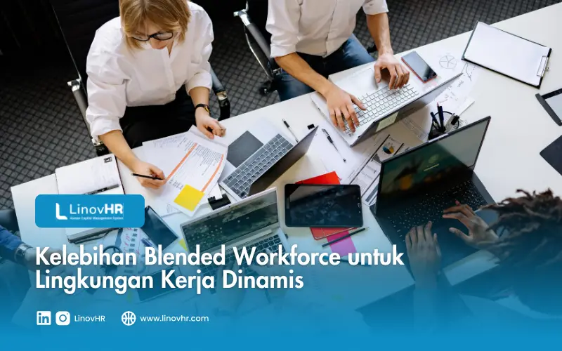 Kelebihan Blended Workforce untuk Lingkungan Kerja Dinamis