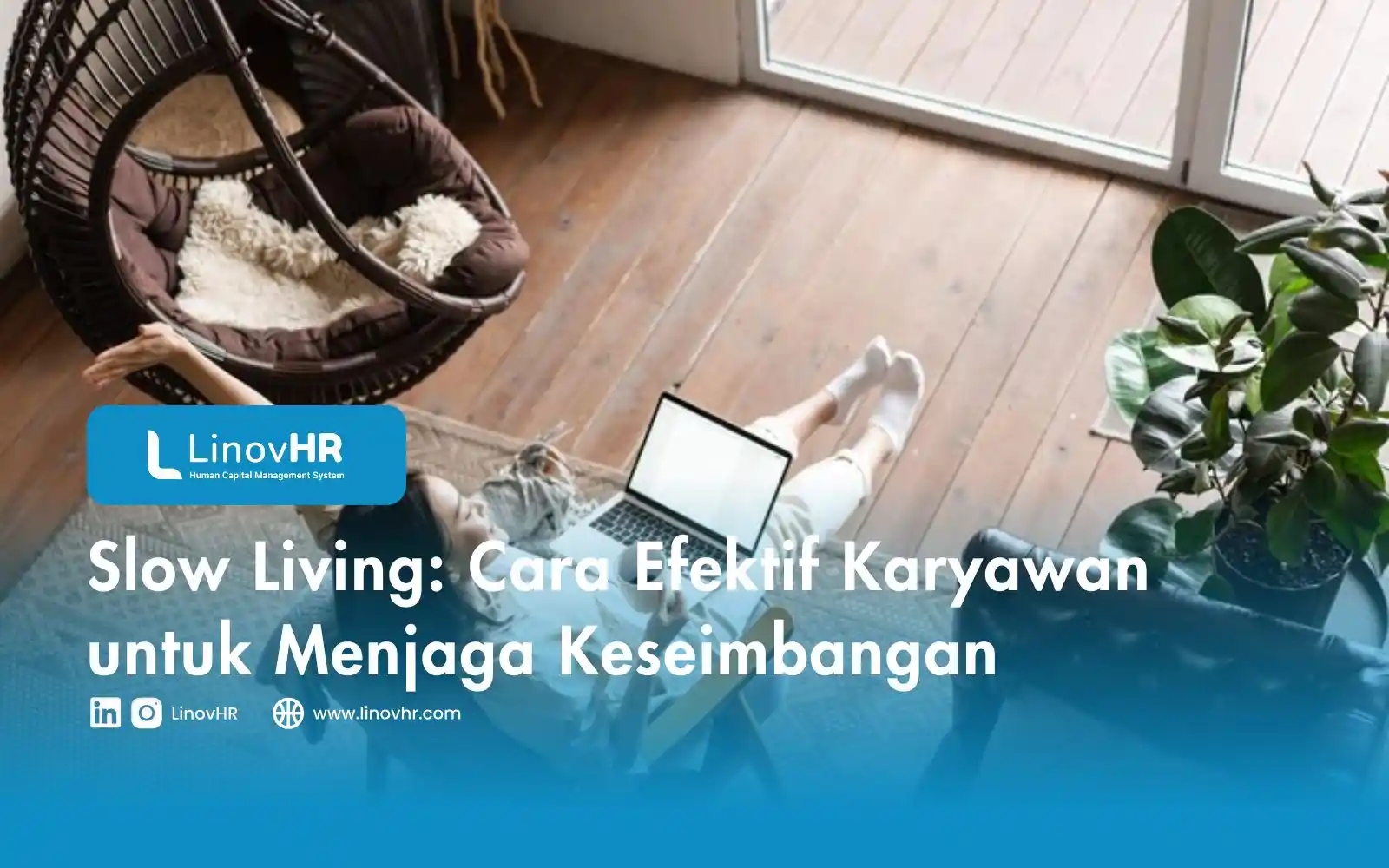 Slow Living Cara Efektif Karyawan untuk Menjaga Keseimbangan