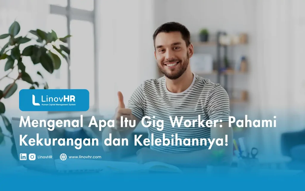 Mengenal Apa Itu Gig Worker Pahami Kekurangan dan Kelebihannya!